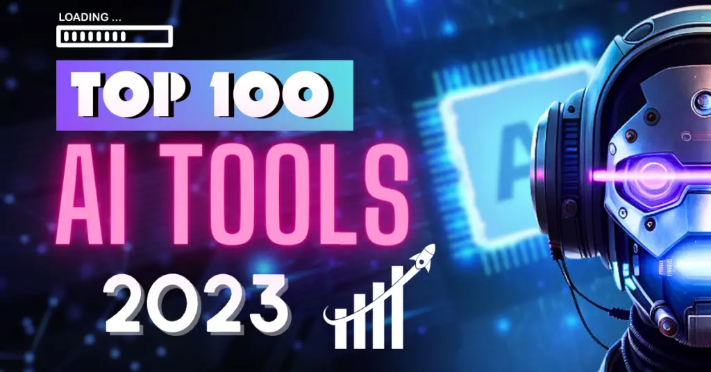 Top 100 AI Tools You Can't Ignore (Ultimate list 2023)